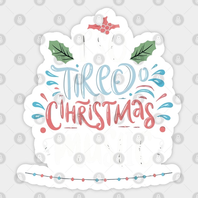 I'm so tired of Christmas music Sticker by T-Shirt Paradise